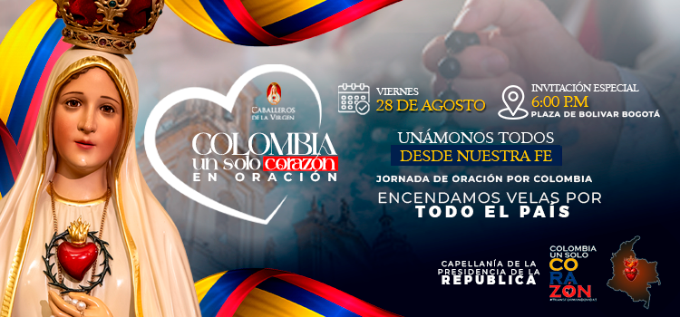 Colombia, un solo corazón en oración. Viernes 28 de agosto, 6:00 p. m., Plaza de Bolívar, Bogotá.
